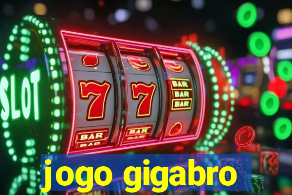 jogo gigabro